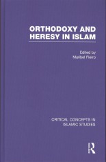 Orthodoxy and heresy in Islam. Critical concepts in Religious Studies.
