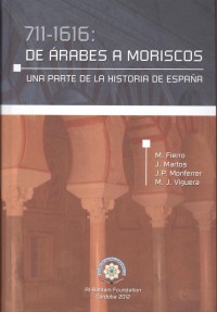 711-1616: de árabes a moriscos. Una parte de la Historia de España